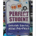 TO BE A PERFECT STUDENT