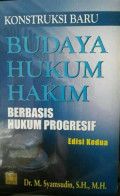 KONTRUKSI BARU BUDAYA HUKUM HAKIM BERBASIS HUKUM PROGRESIF