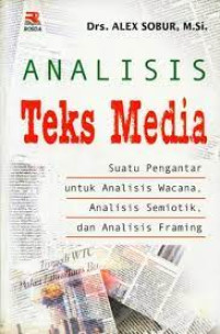 ANALISIS TEKS MEDIA (suatu Pengantar untuk analisis wacana,analisis semiotik,dan analisis framing)