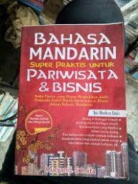 BAHASA MANDARIN SUPER PRAKTIS UNTUK PARIWISATA DAN BISNIS