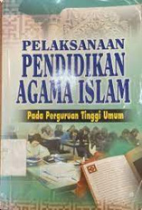 PELAKSANAAN PENDIDIKAN AGAMA ISLAM PADA PERGURUAN TINGGI UMUM