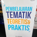 PEMBELAJARAN TEMATIK TEORITIS & PRAKTIS