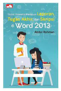 Serba Otomatis Membuat Laporan, Tugas Akhir, dan Skripsi di Word 2013