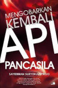 MENGOBARKAN KEMBALI API PANCASILA