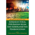 KEBIJAKAN FISKAL PERUBAHAN IKLIM, DAN KEBERLANJUTAN PEMBANGUNAN